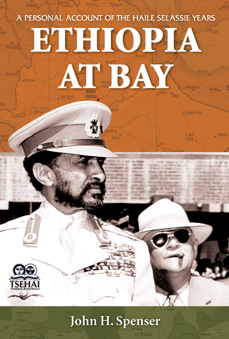 Ethiopia at Bay: A Personal Account of the Haile Selassie Years by John H. Spencer